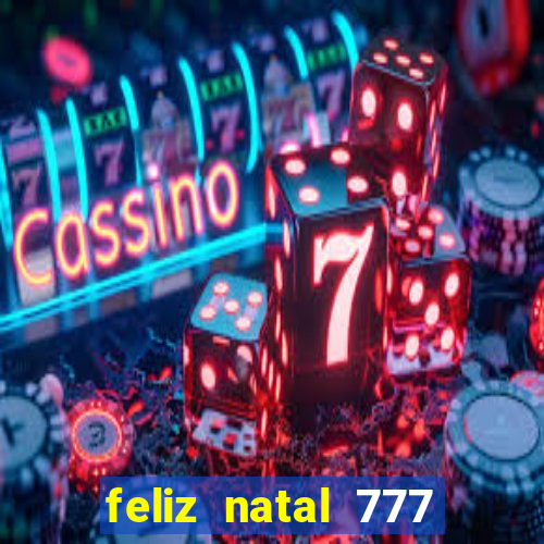 feliz natal 777 plataforma login